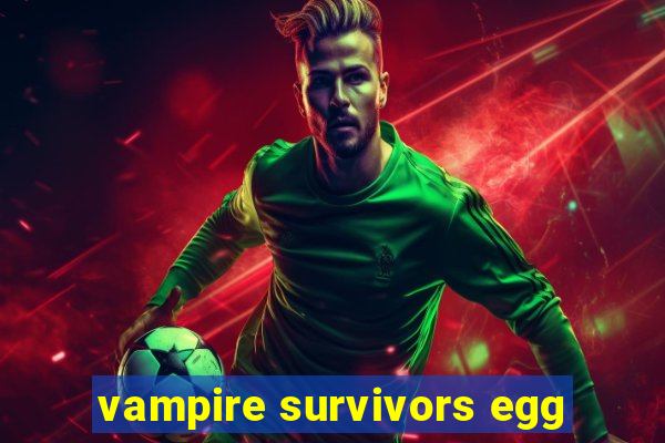 vampire survivors egg